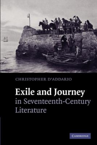 Könyv Exile and Journey in Seventeenth-Century Literature Christopher D`Addario