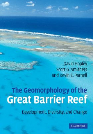 Carte Geomorphology of the Great Barrier Reef David HopleyScott G. SmithersKevin Parnell