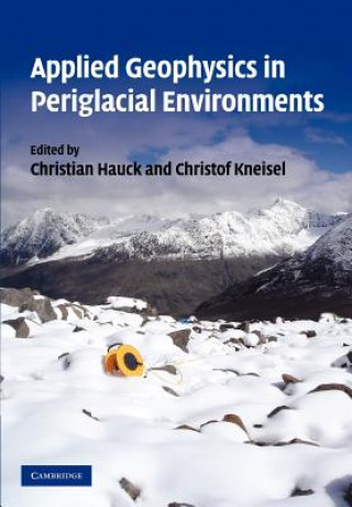 Kniha Applied Geophysics in Periglacial Environments C. HauckC. Kneisel