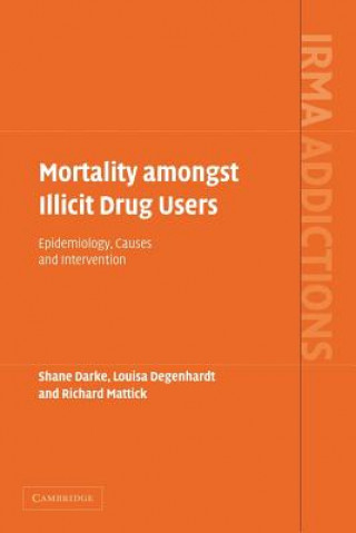 Kniha Mortality amongst Illicit Drug Users Shane DarkeLouisa DegenhardtRichard Mattick