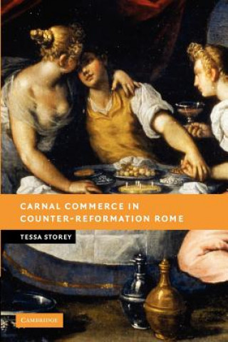 Könyv Carnal Commerce in Counter-Reformation Rome Tessa Storey
