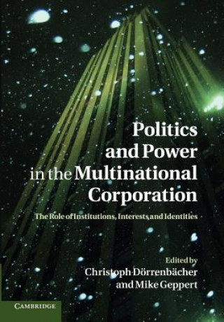 Könyv Politics and Power in the Multinational Corporation Christoph DörrenbächerMike Geppert