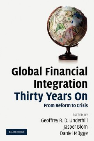 Książka Global Financial Integration Thirty Years On Geoffrey R. D. UnderhillJasper BlomDaniel Mügge