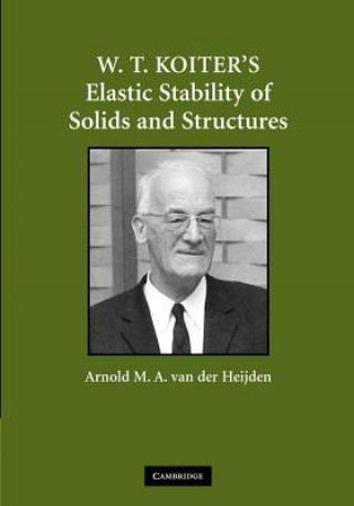 Buch W. T. Koiter's Elastic Stability of Solids and Structures Arnold M. A. van der Heijden