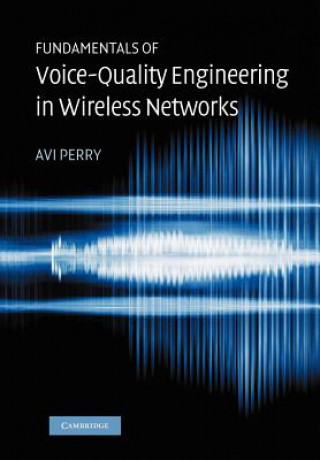 Carte Fundamentals of Voice-Quality Engineering in Wireless Networks Avi Perry
