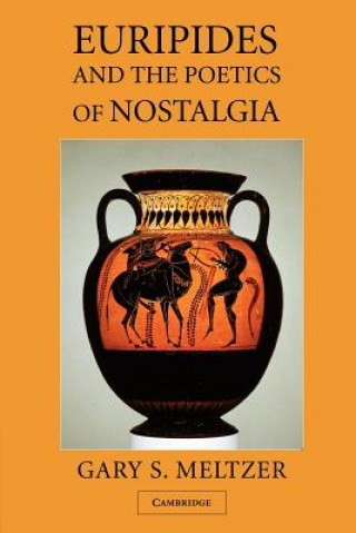 Libro Euripides and the Poetics of Nostalgia Gary S. Meltzer