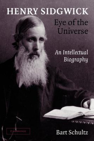 Kniha Henry Sidgwick - Eye of the Universe Bart Schultz
