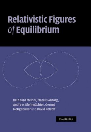 Kniha Relativistic Figures of Equilibrium Reinhard MeinelMarcus AnsorgAndreas KleinwächterGernot Neugebauer