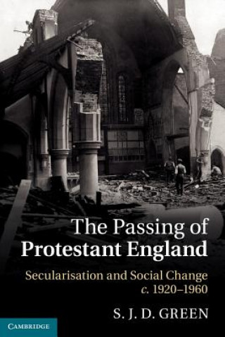 Kniha Passing of Protestant England S. J. D. Green