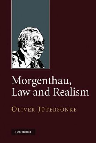 Könyv Morgenthau, Law and Realism Oliver Jütersonke