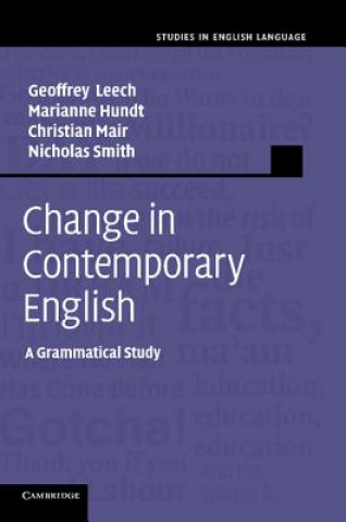 Kniha Change in Contemporary English Geoffrey  LeechMarianne HundtChristian MairNicholas Smith