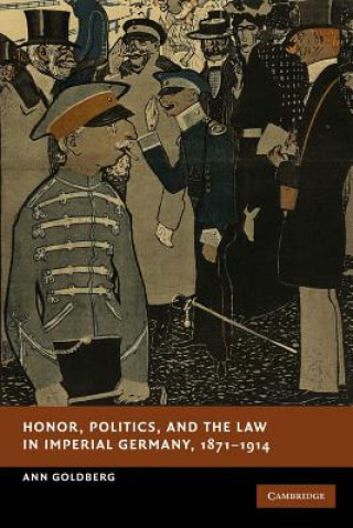 Carte Honor, Politics, and the Law in Imperial Germany, 1871-1914 Ann Goldberg
