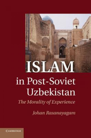 Kniha Islam in Post-Soviet Uzbekistan Johan Rasanayagam
