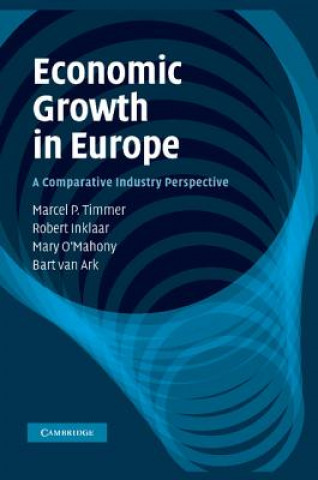Könyv Economic Growth in Europe Marcel P. TimmerRobert InklaarMary O`MahonyBart van Ark