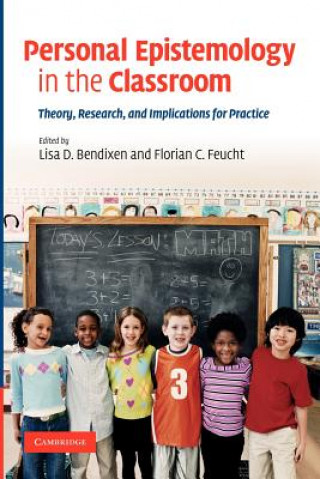 Kniha Personal Epistemology in the Classroom Lisa D. BendixenFlorian C. Feucht