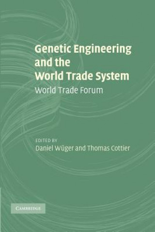 Könyv Genetic Engineering and the World Trade System Daniel WügerThomas Cottier