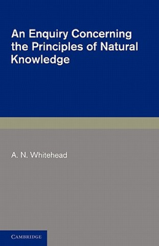 Book Enquiry Concerning the Principles of Natural Knowledge A. N. Whitehead