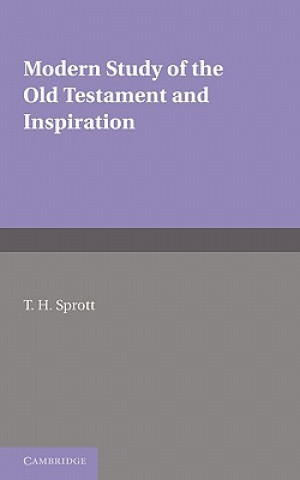 Książka Modern Study of the Old Testament and Inspiration T. H. Sprott