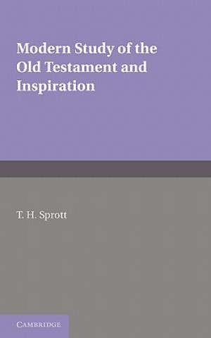 Knjiga Modern Study of the Old Testament and Inspiration T. H. Sprott