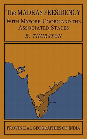 Kniha Madras Presidency with Mysore, Coorg and the Associated States Edgar Thurston