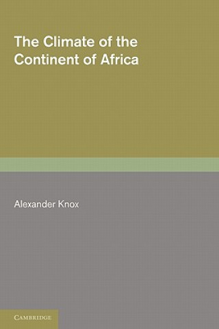 Könyv Climate of the Continent of Africa Alexander Knox