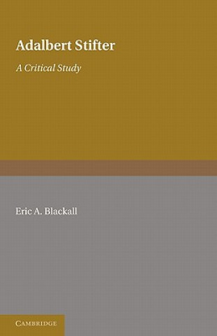 Könyv Adalbert Stifter: A Critical Study Eric A. Blackall