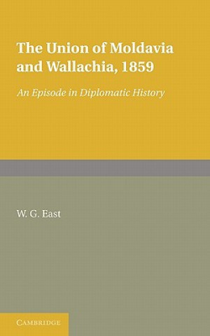 Книга Union of Moldavia and Wallachia, 1859 W. G. East