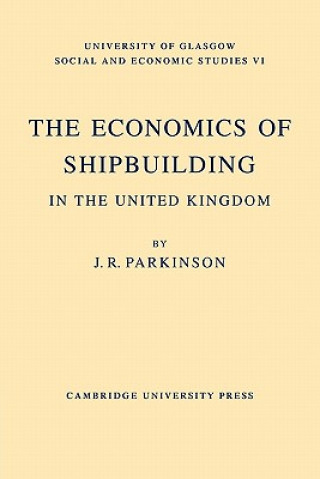 Carte Economics of Shipbuilding in the United Kingdom J. R. Parkinson