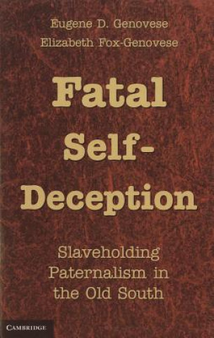 Book Fatal Self-Deception Eugene D. GenoveseElizabeth Fox-Genovese