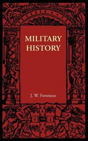 Kniha Military History J. W. Fortescue