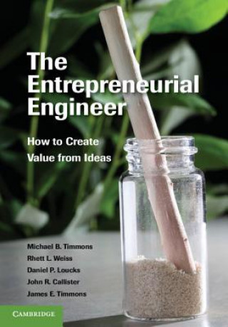 Könyv Entrepreneurial Engineer Michael B. TimmonsRhett L. WeissJohn R. CallisterDaniel P. Loucks
