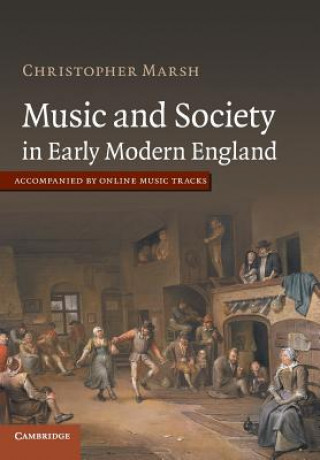 Könyv Music and Society in Early Modern England Christopher Marsh
