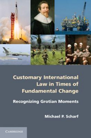 Kniha Customary International Law in Times of Fundamental Change Michael P. Scharf