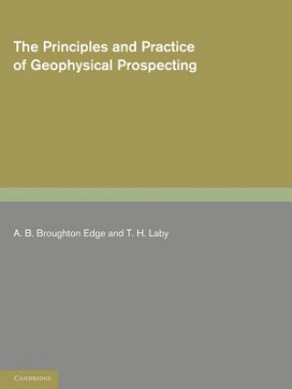 Carte Principles and Practice of Geophysical Prospecting A. B. Broughton EdgeT. H. Laby