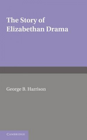 Könyv Story of Elizabethan Drama G. B. Harrison