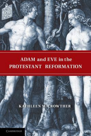 Könyv Adam and Eve in the Protestant Reformation Kathleen M. Crowther