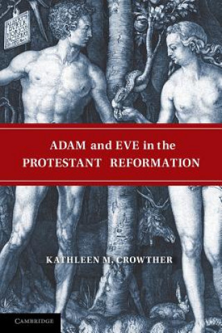 Knjiga Adam and Eve in the Protestant Reformation Kathleen M. Crowther