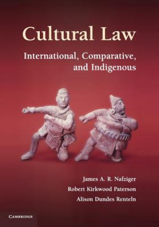 Knjiga Cultural Law James A. R. NafzigerRobert Kirkwood PatersonAlison Dundes Renteln