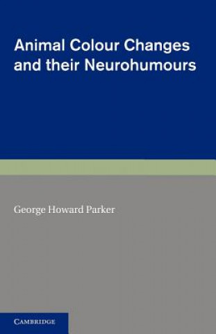 Kniha Animal Colour Changes and their Neurohumours George Howard Parker