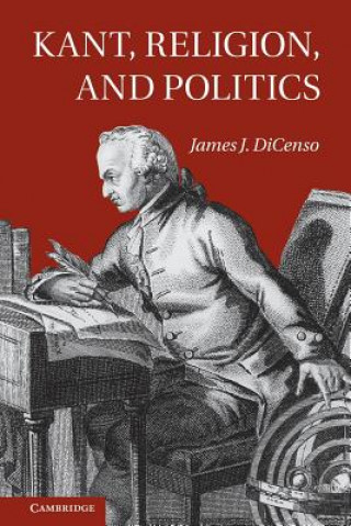 Книга Kant, Religion, and Politics James DiCenso