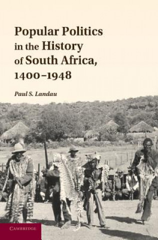 Книга Popular Politics in the History of South Africa, 1400-1948 Paul S. Landau