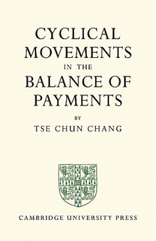 Könyv Cyclical Movements in the Balance of Payments Tse Chun Chang