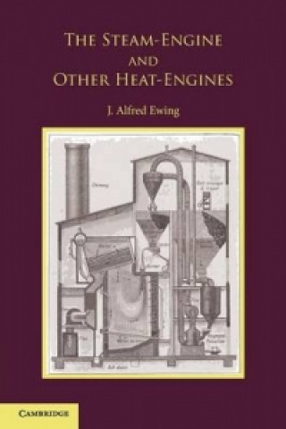 Kniha Steam-Engine and Other Heat-Engines J. Alfred Ewing