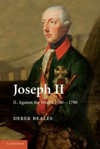 Könyv Joseph II: Volume 2, Against the World, 1780-1790 Derek Beales