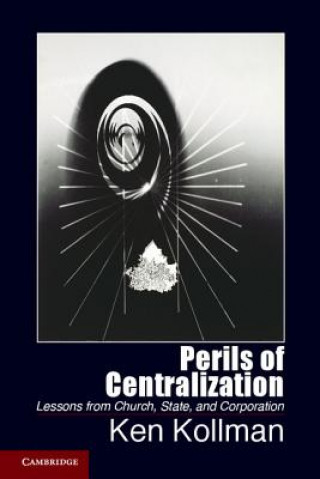 Kniha Perils of Centralization Kenneth W. Kollman