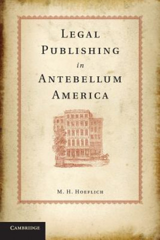 Kniha Legal Publishing in Antebellum America M. H. Hoeflich