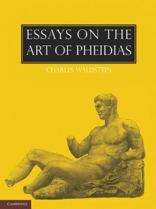 Könyv Essays on the Art of Pheidias Charles Waldstein