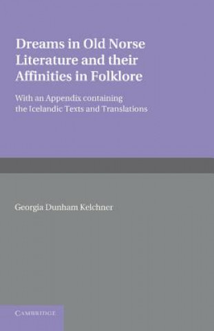 Książka Dreams in Old Norse Literature and their Affinities in Folklore Georgia Dunham Kelchner