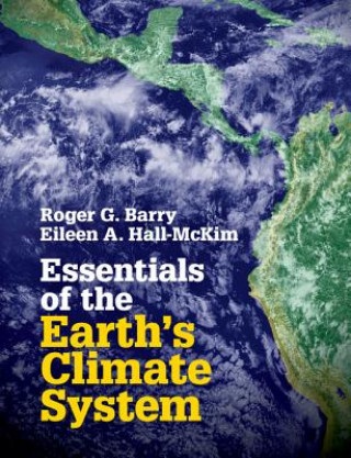 Könyv Essentials of the Earth's Climate System Roger BarryEileen A. Hall-McKim