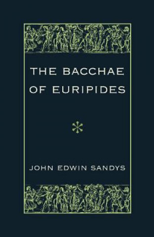 Knjiga Bacchae of Euripides John Edwin Sandys